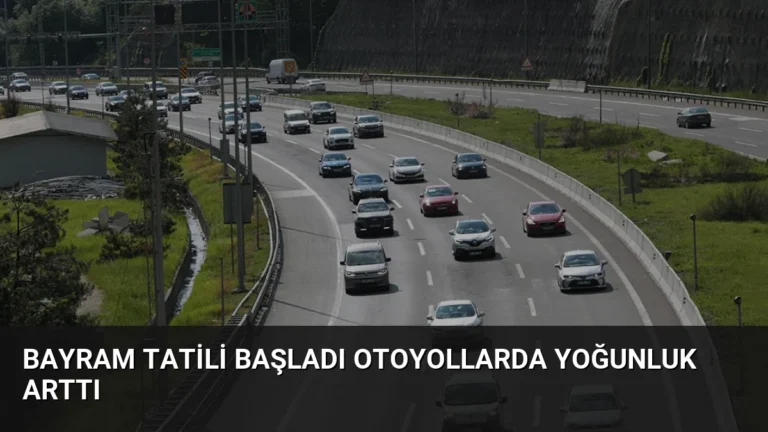 Bayram Tatili Başladı Otoyollarda Yoğunluk Arttı
