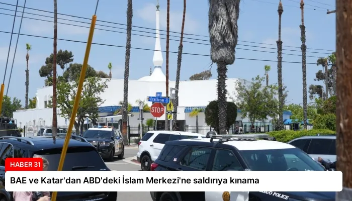 BAE ve Katar’dan ABD’deki İslam Merkezi’ne saldırıya kınama