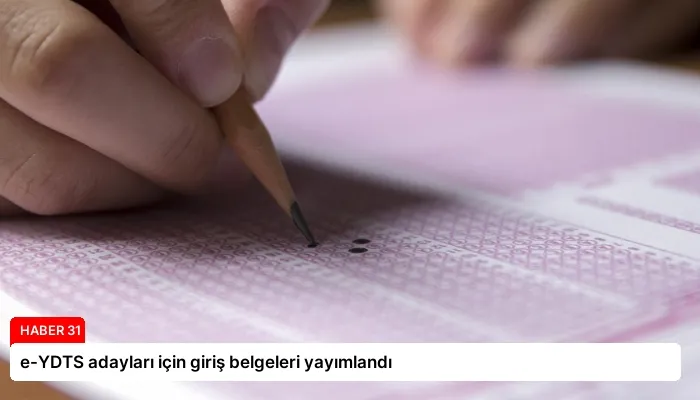 e-YDTS adayları için giriş belgeleri yayımlandı