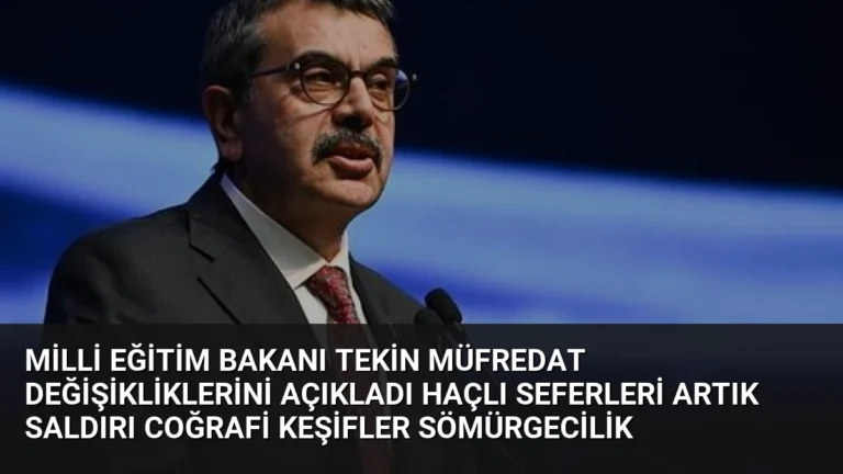 Milli Eğitim Bakanı Tekin Müfredat Değişikliklerini Açıkladı Haçlı Seferleri Artık Saldırı Coğrafi Keşifler Sömürgecilik