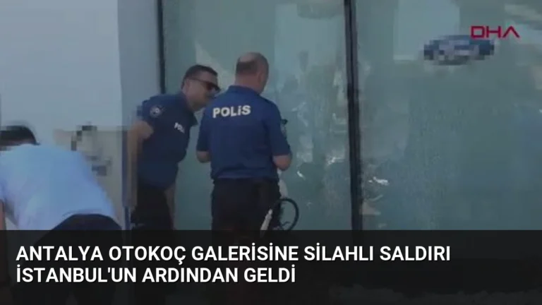 Antalya Otokoç Galerisine Silahlı Saldırı İstanbul’un Ardından Geldi