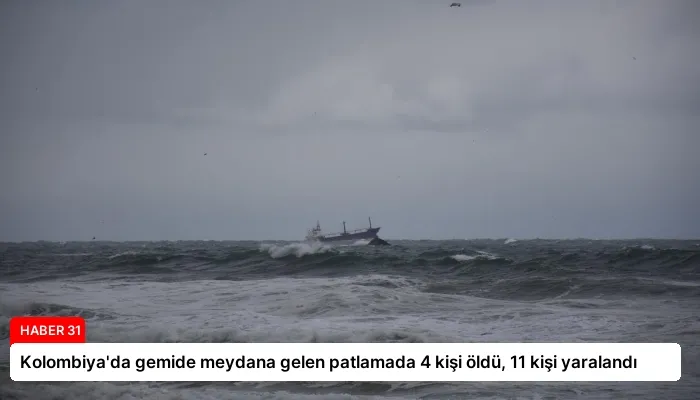 Kolombiya’da gemide meydana gelen patlamada 4 kişi öldü, 11 kişi yaralandı