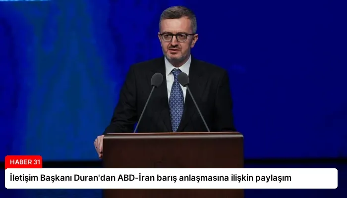 İletişim Başkanı Duran’dan ABD-İran barış anlaşmasına ilişkin paylaşım