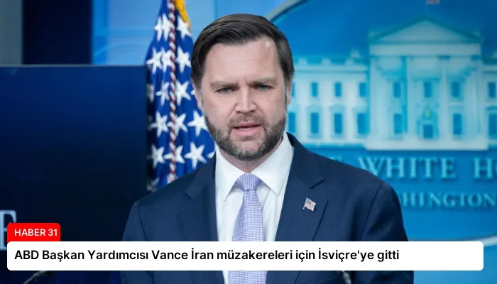 ABD Başkan Yardımcısı Vance İran müzakereleri için İsviçre’ye gitti