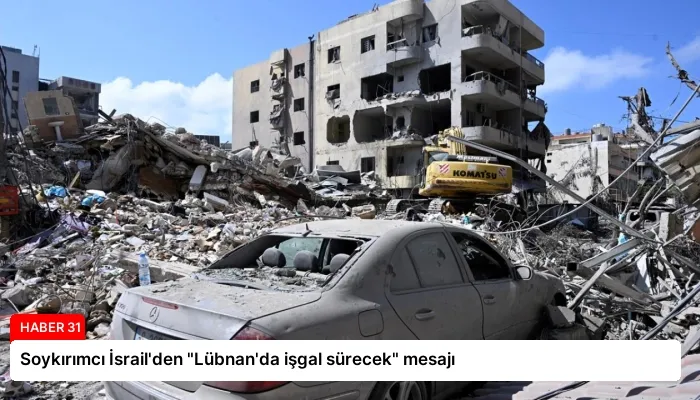 Soykırımcı İsrail’den “Lübnan’da işgal sürecek” mesajı