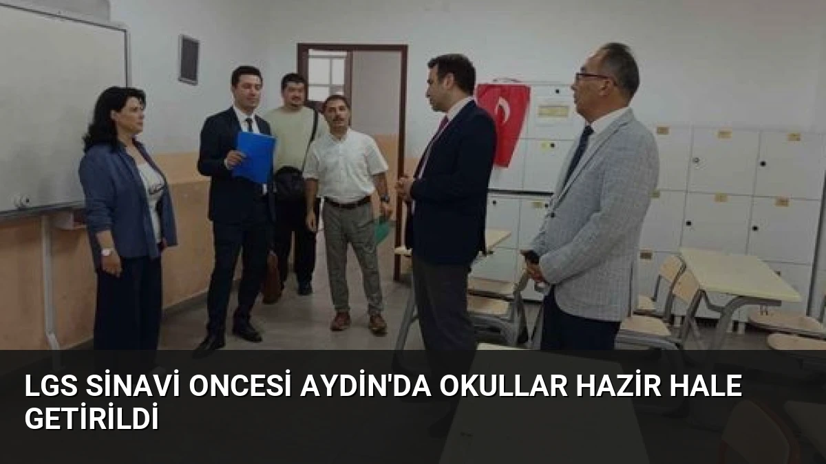 LGS Sinavi Oncesi Aydin’da Okullar Hazir Hale Getirildi