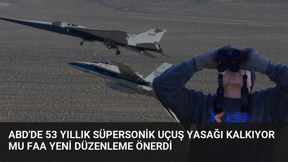 ABD’de 53 Yıllık Süpersonik Uçuş Yasağı Kalkıyor Mu FAA Yeni Düzenleme Önerdi