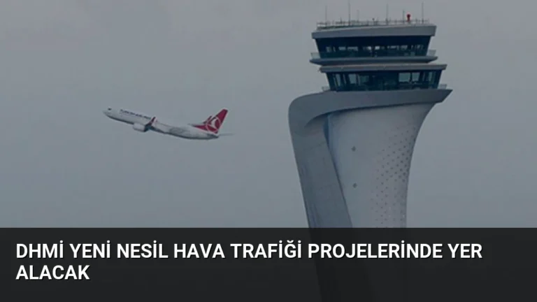 DHMİ Yeni Nesil Hava Trafiği Projelerinde Yer Alacak