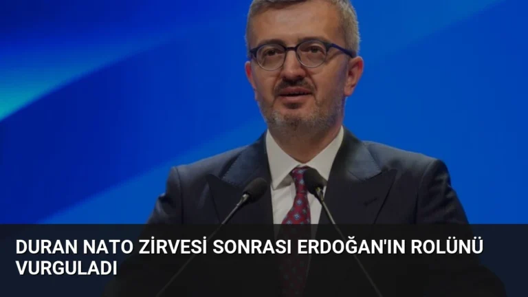 Duran NATO Zirvesi Sonrası Erdoğan’ın Rolünü Vurguladı