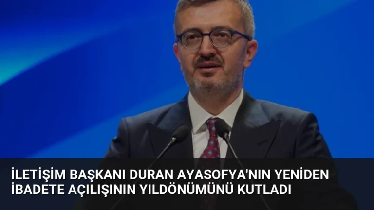 İletişim Başkanı Duran Ayasofya’nın Yeniden İbadete Açılışının Yıldönümünü Kutladı