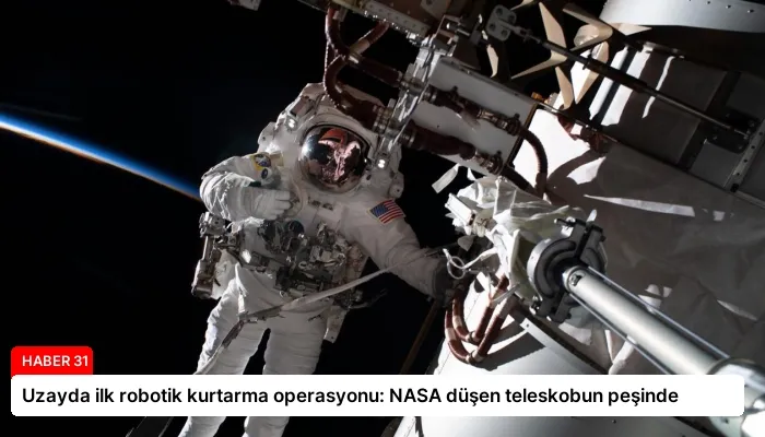 Uzayda ilk robotik kurtarma operasyonu: NASA düşen teleskobun peşinde