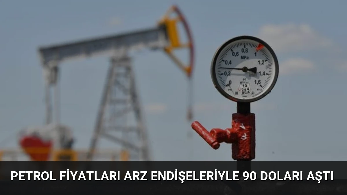 Petrol Fiyatları Arz Endişeleriyle 90 Doları Aştı