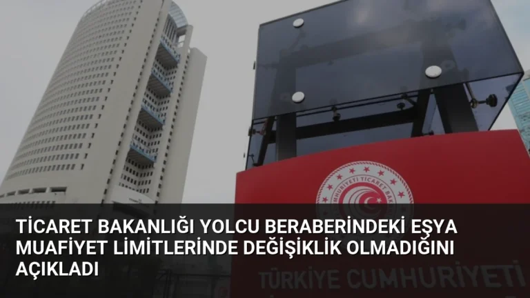 Ticaret Bakanlığı Yolcu Beraberindeki Eşya Muafiyet Limitlerinde Değişiklik Olmadığını Açıkladı