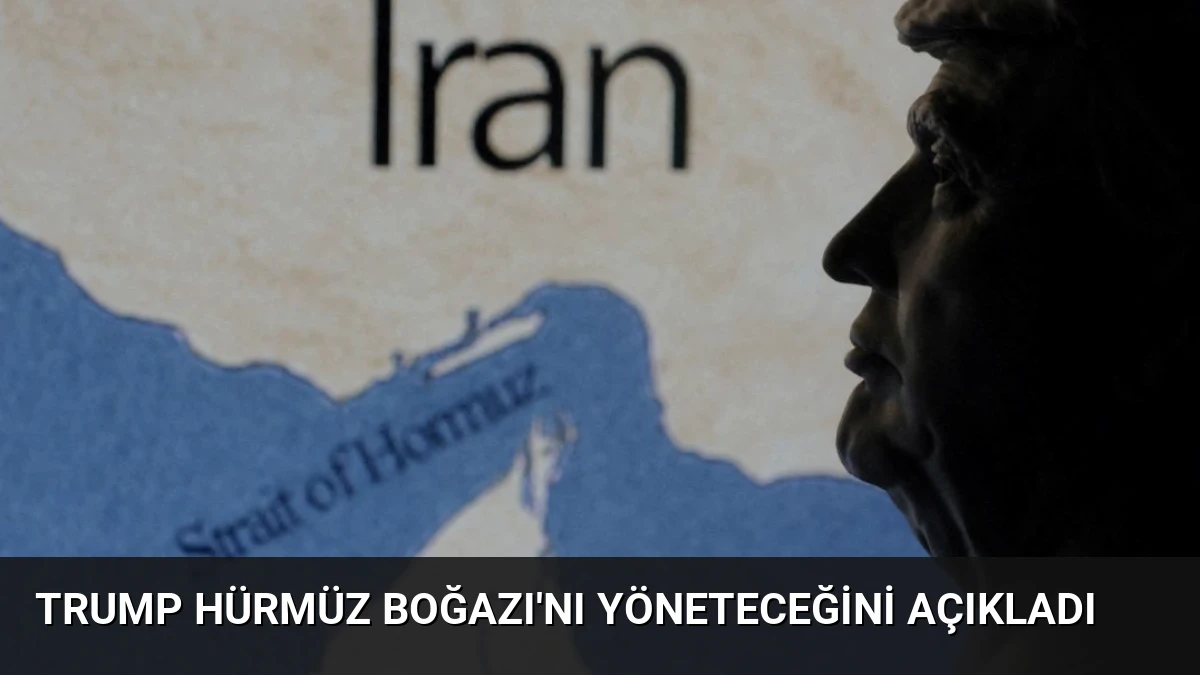 Trump Hürmüz Boğazı’nı Yöneteceğini Açıkladı