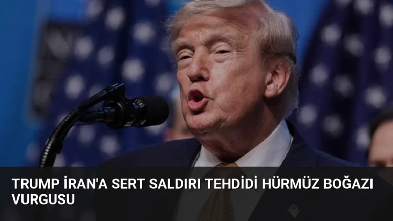 Trump İran’a Sert Saldırı Tehdidi Hürmüz Boğazı Vurgusu