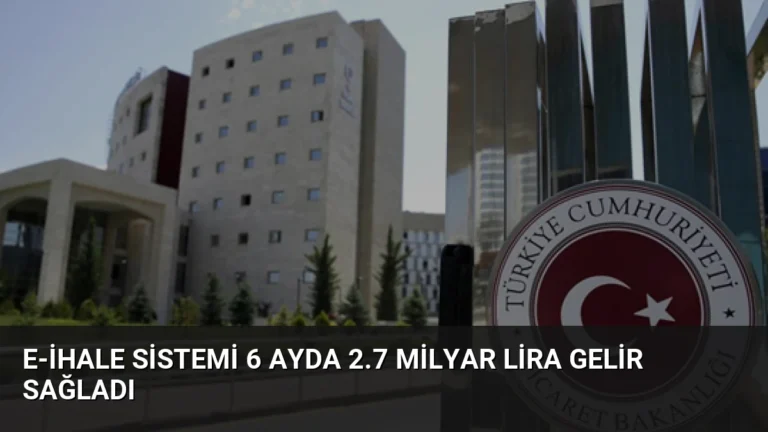 E-ihale Sistemi 6 Ayda 2.7 Milyar Lira Gelir Sağladı