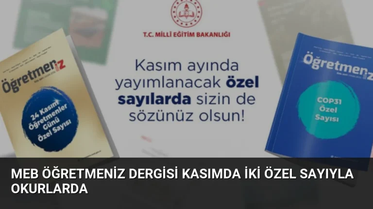 MEB ÖğretmenİZ Dergisi Kasımda İki Özel Sayıyla Okurlarda
