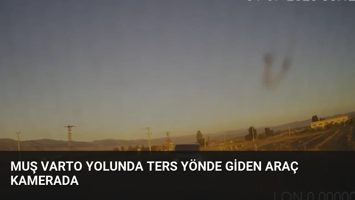 Muş Varto Yolunda Ters Yönde Giden Araç Kamerada