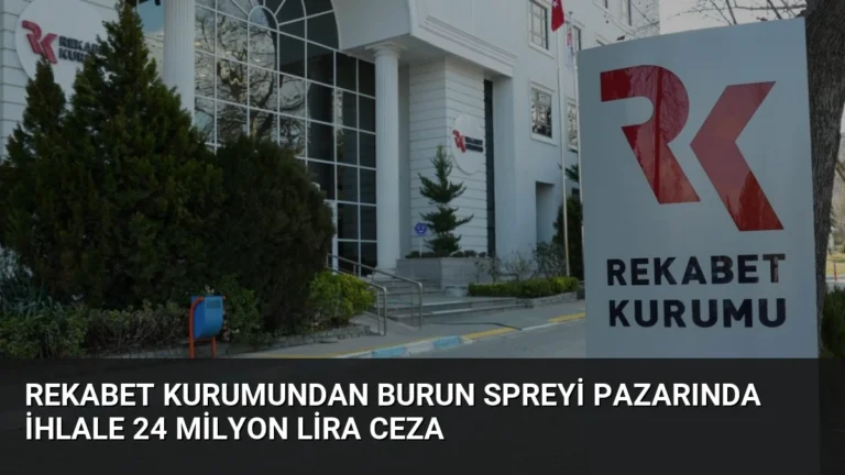 Rekabet Kurumundan Burun Spreyi Pazarında İhlale 24 Milyon Lira Ceza