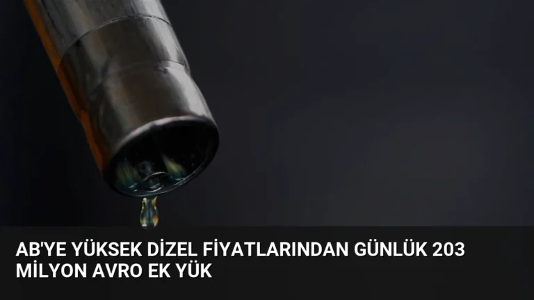 AB’ye Yüksek Dizel Fiyatlarından Günlük 203 Milyon Avro Ek Yük