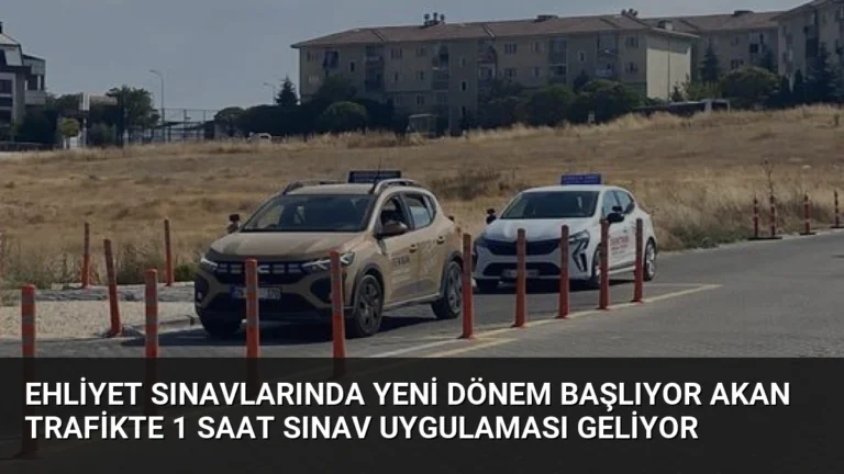 Ehliyet Sınavlarında Yeni Dönem Başlıyor Akan Trafikte 1 Saat Sınav Uygulaması Geliyor