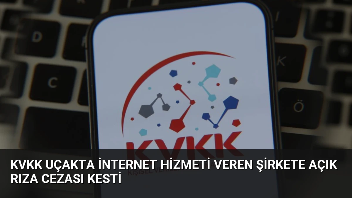 KVKK uçakta internet hizmeti veren şirkete açık rıza cezası kesti