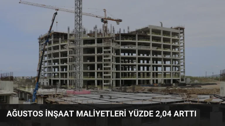 Ağustos İnşaat Maliyetleri Yüzde 2,04 Arttı