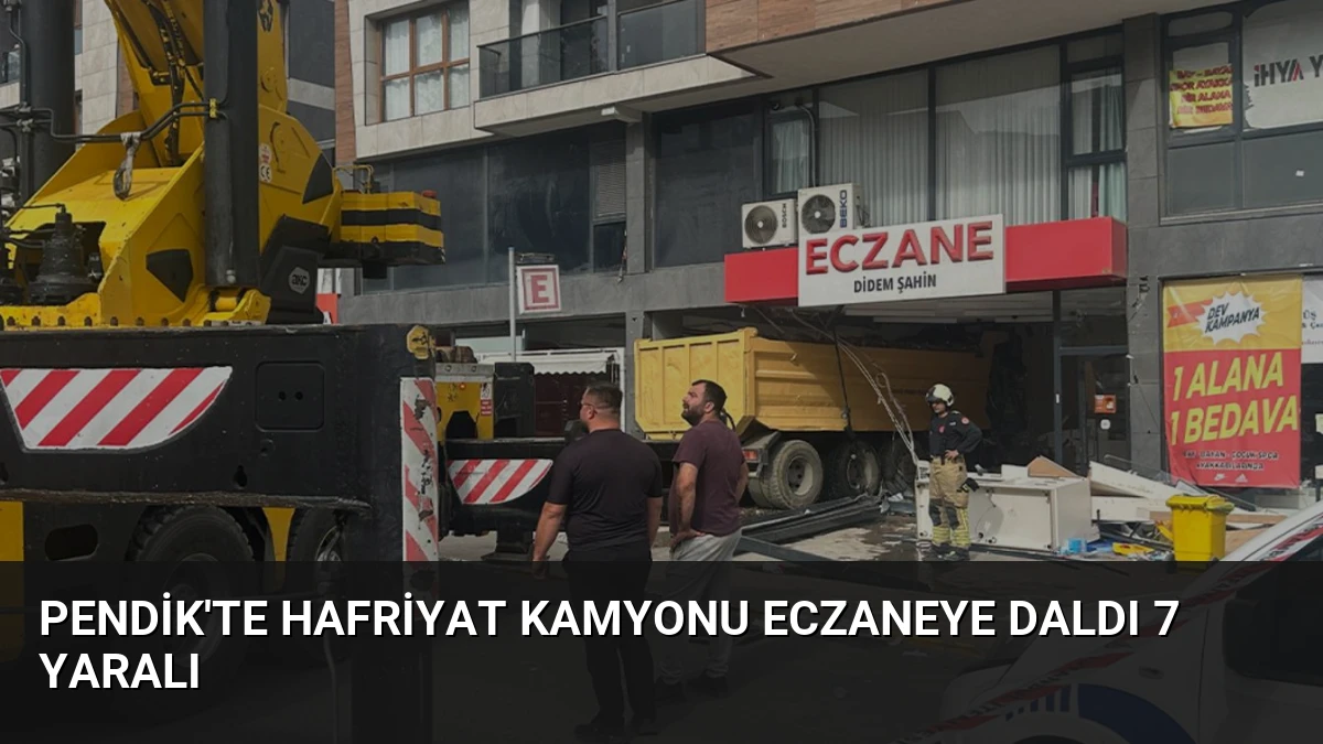 Pendik’te Hafriyat Kamyonu Eczaneye Daldı 7 Yaralı