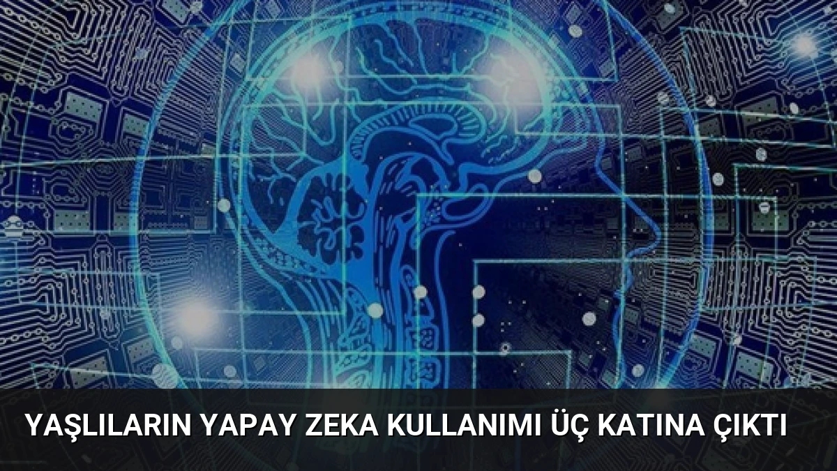 Yaşlıların Yapay Zeka Kullanımı Üç Katına Çıktı